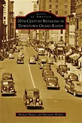 Book cover of 20th-Century Retailing in Downtown Grand Rapids by Michael Hauser