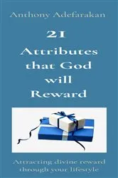 Book cover of 21 Attributes that God will Reward by Adefarakan, Anthony,