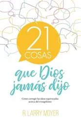 Book cover of 21 cosas que Dios jamás dijo by Larry Moyer