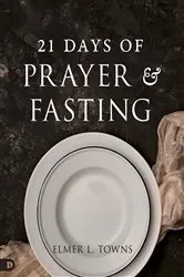 Book cover of 21 Days of Prayer and Fasting by Elmer Towns