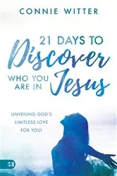 Book cover of 21 Days to Discover Who You Are in Jesus by Connie Witter