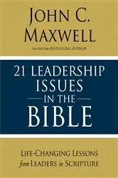 Book cover of 21 Leadership Issues in the Bible by John C. Maxwell