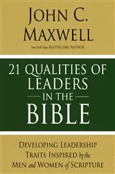 Book cover of 21 Qualities of Leaders in the Bible by John C. Maxwell