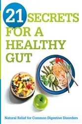 Book cover of 21 Secrets for A Healthy Gut by Siloam Editors