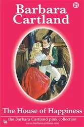 Book cover of 21. The House of Happiness by Barbara Cartland