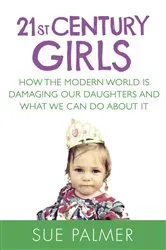 Book cover of 21st Century Girls by Sue Palmer