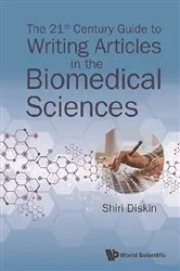 Book cover of 21st Century Guide To Writing Articles In The Biomedical Sciences, The by Shiri Diskin