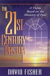 Book cover of 21st Century Pastor by David C. Fisher