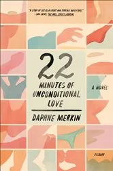 Book cover of 22 Minutes of Unconditional Love by Daphne Merkin