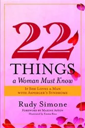 Book cover of 22 Things a Woman Must Know If She Loves a Man with Asperger's Syndrome by Maxine Aston