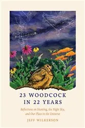 Book cover of 23 Woodcock in 22 Years by Jeff Wilkerson