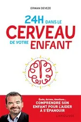 Book cover of 24 h dans le cerveau de votre enfant by Erwan Deveze