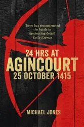 Book cover of 24 Hours at Agincourt by Michael Jones