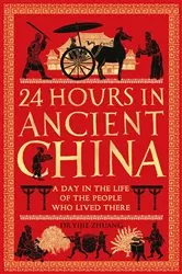 Book cover of 24 Hours in Ancient China by Yijie Zhuang