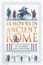 Book cover of 24 Hours in Ancient Rome by Philip Matyszak