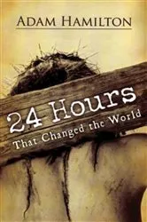 Book cover of 24 Hours That Changed the World, Expanded Paperback Edition by Adam Hamilton