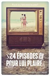 Book cover of 24 épisodes pour lui plaire by Maurene GOO