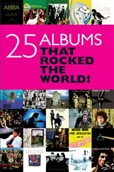 Book cover of 25 Albums that Rocked the World by Chris Charlesworth