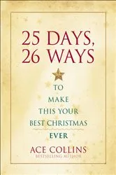 Book cover of 25 Days, 26 Ways to Make This Your Best Christmas Ever by Unknown