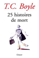 Book cover of 25 histoires de mort by Tom Coraghessan Boyle