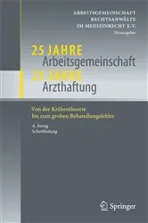 Book cover of 25 Jahre Arbeitsgemeinschaft - 25 Jahre Arzthaftung by Unknown