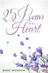Book cover of 25 Poems of the Heart by Renee' Anderson