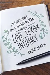 Book cover of 25 Questions You're Afraid to Ask about Love, Sex, and Intimacy by Juli Slattery