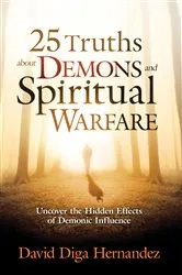 Book cover of 25 Truths About Demons and Spiritual Warfare by David Diga Hernandez