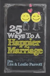 Book cover of 25 Ways to a Happier Marriage by Les Parrott