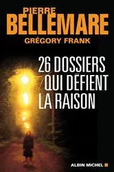 Book cover of 26 dossiers qui défient la raison by Pierre Bellemare