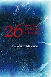 Book cover of 26 Poemas Recitados a La Vida by Francisco Menjivar