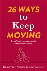 Book cover of 26 Ways to Keep Moving by Gordon Spence