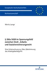 Book cover of § 266a StGB im Spannungsfeld zwischen Straf-, Arbeits- und Sozialversicherungsrecht by Moritz Lange