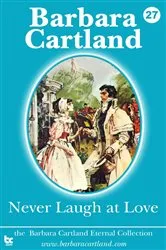 Book cover of 27 Never Laugh at love by Barbara Cartland