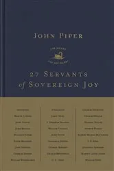 Book cover of 27 Servants of Sovereign Joy by John Piper