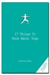 Book cover of 27 Things to Know About Yoga by Victoria Klein