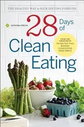 Book cover of 28 Days of Clean Eating by Sonoma Press