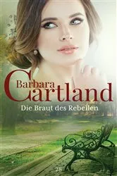 Book cover of 28. Die Braut des Rebellen by Barbara Cartland