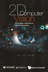 Book cover of 2d Computer Vision: Principles, Algorithms And Applications by Yu-jin Zhang