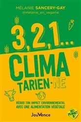 Book cover of 3, 2, 1... climatarien·ne : Réduis ton impact environnemental avec une alimentation végétale by Mélanie Sancery-gay