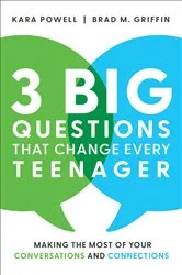 Book cover of 3 Big Questions That Change Every Teenager by Kara Powell