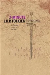 Book cover of 3 Minute JRR Tolkien: A Visual Biography of The World's Most Reve by Gary Raymond