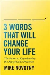 Book cover of 3 Words That Will Change Your Life by Mike Novotny