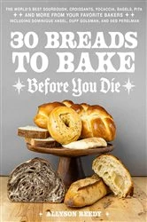 Book cover of 30 Breads to Bake Before You Die by Allyson Reedy
