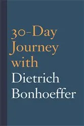 Book cover of 30-Day Journey with Dietrich Bonhoeffer by Joshua Mauldin