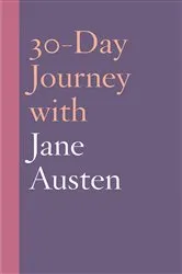 Book cover of 30-Day Journey with Jane Austen by Natasha Duquette