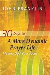 Book cover of 30 Days to a More Dynamic Prayer Life by Unknown