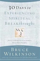 Book cover of 30 Days to Experiencing Spiritual Breakthroughs by Bruce Wilkinson