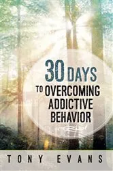 Book cover of 30 Days to Overcoming Addictive Behavior by Tony Evans