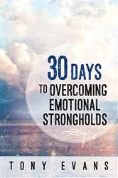 Book cover of 30 Days to Overcoming Emotional Strongholds by Tony Evans